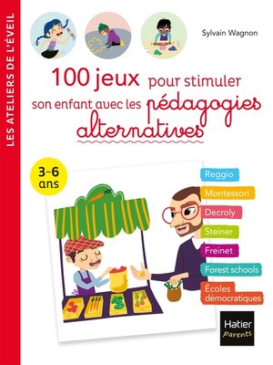 cover image of 100 jeux pour stimuler son enfant avec les pédagogies alternatives 3-6 ans